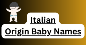 Italian- Origin Baby Names