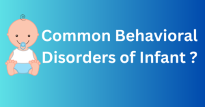 Common Behavioral Disorders of Infant