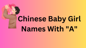 Chinese Baby Girl Names With A