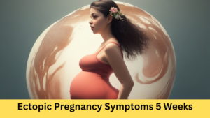 Ectopic Pregnancy Symptoms 5 Weeks