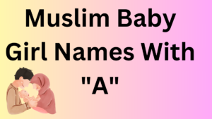 Muslim Baby Girl Names With A